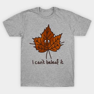 I can't beleaf it quote with cute face funny autumn leaf pun simple minimal cartoon maple tree T-Shirt